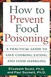 How to Prevent Food Poisoning: A Practical Guide to Safe Cooking, Eating, and Food Handling