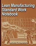 Lean Manufacturing Standard Work Notebook: Process Mapping Workbook, Value Stream Mapping, Standard Operating Procedures, Industrial Engineering Notebook