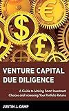 Venture Capital Due Diligence: A Guide to Making Smart Investment Choices and Increasing Your Portfolio Returns