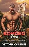 Bonded Free: Bonded by the Wolf Series - Book Two