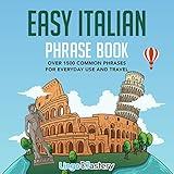 Easy Italian Phrase Book: Over 1500 Common Phrases for Everyday Use and Travel