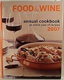 Food & Wine Annual Cookbook 2007: An Entire Year of Recipes