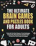 The Ultimate Brain Games And Puzzles Book For Adults: Tricky But Fun Brain Teasers, Trivia Challenges, Crosswords, Word Searches And Much More To Keep Your Mind Young And Engaged