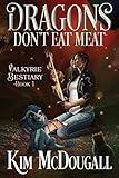 Dragons Don't Eat Meat: A Dark & Humorous Urban Fantasy (Valkyrie Bestiary Book 1)