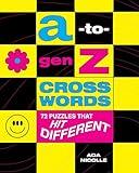 A-to-Gen Z Crosswords: 72 Puzzles That Hit Different