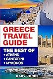 Greece Travel Guide: The Best Of Athens, Santorini, Mykonos