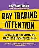 Day Trading Attention: How to Actually Build Brand and Sales in the New Social Media World