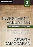 Investment Valuation: Tools and Techniques for Determining the Value of any Asset, University Edition