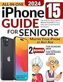 ALL-IN-ONE IPHONE 15 GUIDE FOR SENIORS: The Step-by-Step Manual to Unlocking Your Device’s Capabilities with Clear Instructions and Practical Strategies