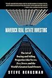 Maverick Real Estate Investing: The Art of Buying and Selling Properties Like Trump, Zell, Simon, and the World's Greatest Land Owners