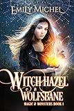 Witch Hazel & Wolfsbane: A Second Chance Paranormal Romance (Magic and Monsters Book 1)