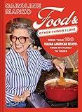 Food & Other Things I Love: More than 100 Italian American Recipes from My Family to Yours