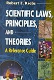 Scientific Laws, Principles, and Theories: A Reference Guide