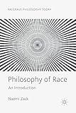 Philosophy of Race: An Introduction (Palgrave Philosophy Today)