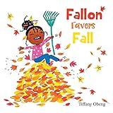 Fallon Favors Fall: A Wonderful Children's Book about Fall (Books about Seasons for Kids) (Seasons Books for Kids)