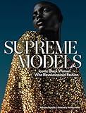 Supreme Models: Iconic Black Women Who Revolutionized Fashion