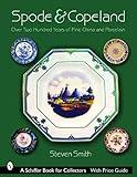 Spode and Copeland: Over Two Hundred Years of Fine China and Porcelain (Schiffer Book for Collectors with Price Guide)