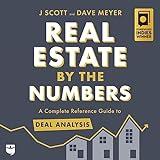 Real Estate by the Numbers: A Complete Reference Guide to Deal Analysis