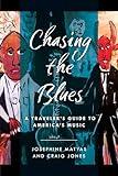 Chasing the Blues: A Traveler's Guide to America's Music