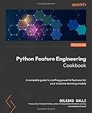 Python Feature Engineering Cookbook: A complete guide to crafting powerful features for your machine learning models