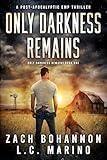 Only Darkness Remains: A Post-Apocalyptic EMP Survival Thriller (Only Darkness Remains Book 1)