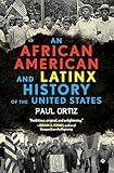 An African American and Latinx History of the United States (ReVisioning History)