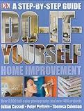 Do It Yourself Home Improvement: Step by Step Guide to Home Improvement