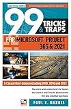 99 Tricks and Traps for Microsoft Project 365 and 2021: A Casual User Guide Including 2019, 2016 and 2013