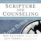 Scripture and Counseling: God's Word for Life in a Broken World