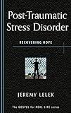 Post-Traumatic Stress Disorder: Recovering Hope (Gospel for Real Life)