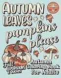 Autumn Coloring Book for Adults: Easy Relaxing Fall Coloring or Colouring Pages | Beautiful Art & Large Print Quotes | Simple Cute Creative Designs ... Inspiration Relaxation, and Stress Relief)