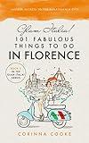 Glam Italia! 101 Fabulous Things To Do In Florence: Insider Secrets To The Renaissance City (Glam Italia! How To Travel Italy Book 3)