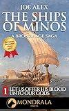 The Ships of Minos 1: A Bronze Age Saga Classic