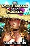 The Daily Struggles of an Immortal: a Superpower Men's Fantasy Adventure (Immortal Supers Book 1)