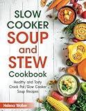 Slow Cooker Soup And Stew Cookbook: Healthy and Tasty Crock Pot / Slow Cooker Soup Recipes.