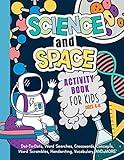 Science And Space Activity Book For Kids Ages 4-8: Learn About Atoms, Magnets, Planets, Organisms, Insects, Dinosaurs, Satellites, Molecules, Photosynthesis, DNA, Amoebas, And More!