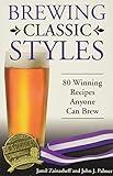 Brewing Classic Styles: 80 Winning Recipes Anyone Can Brew