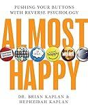 Almost Happy: Pushing Your Buttons With Reverse Psychology