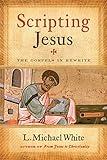 Scripting Jesus: The Gospels in Rewrite