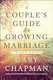 A Couple's Guide to a Growing Marriage: A Bible Study