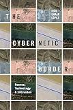 The Cybernetic Border: Drones, Technology, and Intrusion