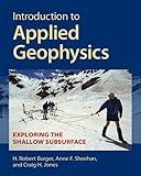 Introduction to Applied Geophysics: Exploring the Shallow Subsurface