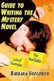 Guide to Writing the Mystery Novel: Lots of Examples, Plus Dead Bodies