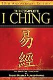 The Complete I Ching ― 10th Anniversary Edition: The Definitive Translation by Taoist Master Alfred Huang