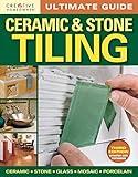 Ultimate Guide: Ceramic & Stone Tiling, Third Edition, Updated and Expanded (Creative Homeowner) Step-by-Step Guide to Tile Installations, including Glass, Mosaic, & Porcelain (Home Improvement)