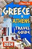 Greece Travel Guide: The Most Complete Full-Color Pocket Edition - Unearthing Greece's Hidden Treasures (Best Travel Guides 2024 Book 1)