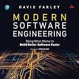 Modern Software Engineering: Doing What Works to Build Better Software Faster