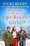 Christmas with the Ops Room Girls: A festive and feel-good WW2 saga (The Women's Auxiliary Air Force)