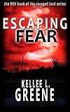 Escaping Fear - A Post-Apocalyptic Novel (The Ravaged Land Series Book 5)