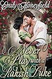 Never Play with a Rakish Duke: A Historical Regency Romance Book (Lustful Lords and Ladies)